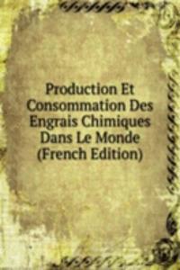 Production Et Consommation Des Engrais Chimiques Dans Le Monde (French Edition)