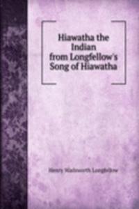 Hiawatha the Indian from Longfellow's Song of Hiawatha