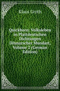 Quickborn: Volksleben in Plattdeutschen Dichtungen Ditmarscher Mundart, Volume 2 (German Edition)
