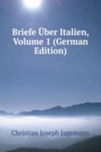 Briefe Uber Italien, Volume 1 (German Edition)