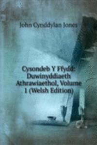 Cysondeb Y Ffydd: Duwinyddiaeth Athrawiaethol, Volume 1 (Welsh Edition)