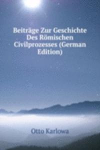 Beitrage Zur Geschichte Des Romischen Civilprozesses (German Edition)