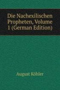 Die Nachexilischen Propheten, Volume 1 (German Edition)
