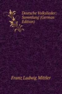Deutsche Volkslieder: Sammlung (German Edition)