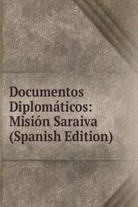 Documentos Diplomaticos: Mision Saraiva (Spanish Edition)