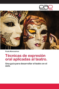 Técnicas de expresión oral aplicadas al teatro.