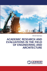 Academic Research and Evaluations in the Field of Engineering and Architecture