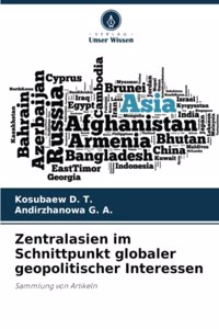 Zentralasien im Schnittpunkt globaler geopolitischer Interessen