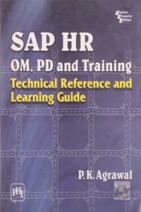 Sap Hr Om, Pd And Training : Technical Reference And Learning Guide