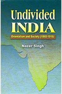 Undivided India : Orientalism and Society (1865-1919), 280pp., 2013