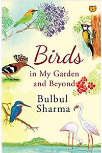 Birds In My Garden And Beyond