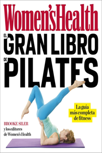 Gran Libro de Pilates / The Women's Health Big Book of Pilates