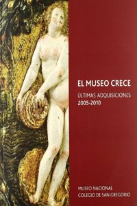 El Museo crece. Ultimas adquisiciones 2005-2010