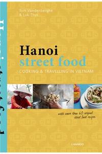 Hanoi Street Food: Cooking and Travelling in Vietnam