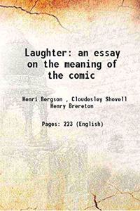 Laughter an essay on the meaning of the comic 1911
