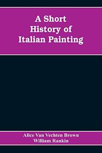 Short History of Italian Painting