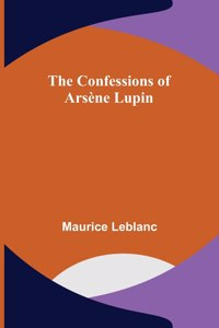 Confessions of Arsène Lupin
