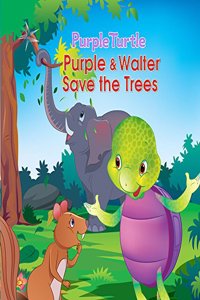 Purple Turtle - Purple & Walter Save the Trees