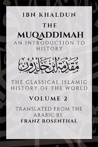 The Muqaddimah : An Introduction to History - Volume 2