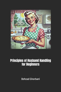 Principles of Husband Handling for Beginners