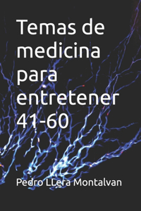 Temas de medicina para entretener 41-60