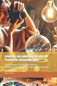 Fotografie neu entdecken