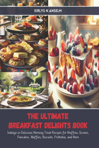 The Ultimate Breakfast Delights Book