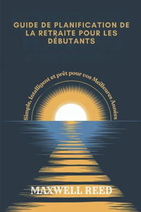 Guide de Planification de la Retraite Pour Les Débutants
