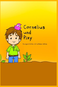 Cornelius und Pixy