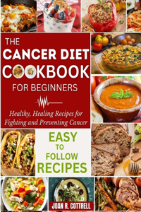 Cancer Diet Cookbook For Beginners