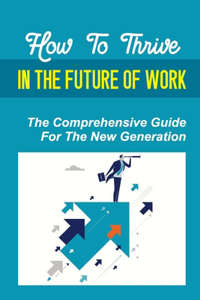 How To Thrive In The Future Of Work