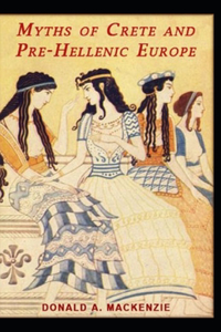 Myths of Crete and Pre-Hellenic Europe