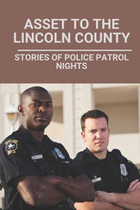 Asset To The Lincoln County: Stories Of Police Patrol Nights: Rick Lamon And Lincoln County