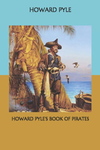 Howard Pyle's Book of Pirates