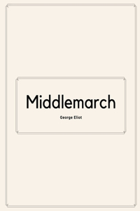 Middlemarch by George Eliot