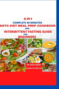 2 in 1 complete 30 minutes keto diet meal prep cookbook and intermittent fasting guide for beginners