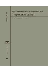 Code of Federal Regulations 2019-2020 Title 22 Foreign Relations Volume 1