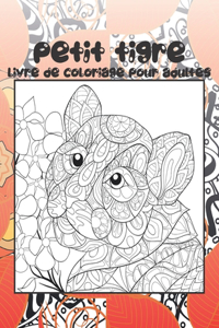 Petit tigre - Livre de coloriage pour adultes