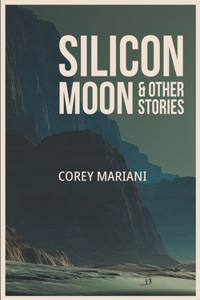 Silicon Moon & Other Stories