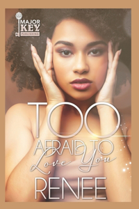 Too Afraid To Love You