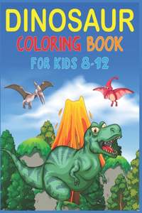 Dinosaur Coloring Book For Kids Ages 8-12