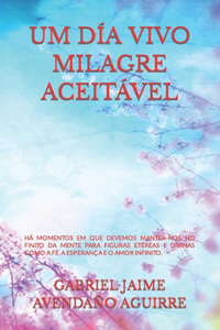 Um Día Vivo Milagre Aceitável.