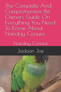 The Complete And Comprehensive Pet Owners Guide On Everything You Need To Know About Nanday Conure