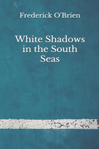 White Shadows in the South Seas