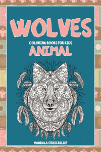 Animal Coloring Books for Kids - Mandala Stress Relief - Wolves