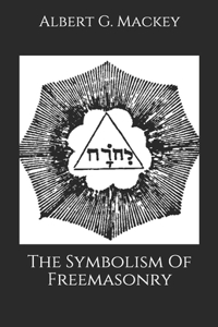 The Symbolism Of Freemasonry