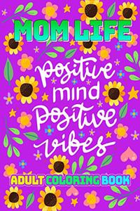 Mom Life Positive Mind Positive Vibes