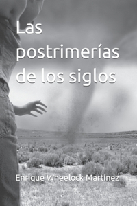 Las postrimerias de los siglos