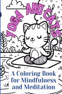 Cats and Yoga Mediation Coloring Book: A Zen Coloring Book with Cats and Yoga