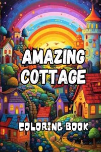 Amazing Cottage Coloring Book for Adults